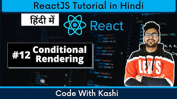 #12 Conditional Rendering in React | Hindi | React Tutorial in Hindi