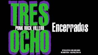 Tres Ocho - Encerrados
