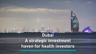 Why Dubai is the perfect place for healthcare investors