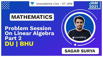 Problem Session on Linear Algebra Part 2 | DU | BHU | Sagar Surya | JAM 2021