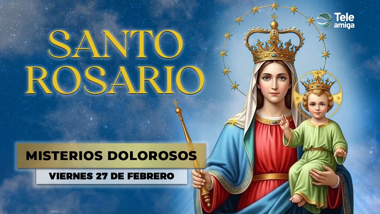 SANTO ROSARIO de Hoy 📿 Viernes 27 de Febrero 2026 🌿 Misterios Dolorosos 🌿 Teleamiga