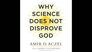 Why Science Does Not Disprove God by Amir Aczel | Full Audiobook