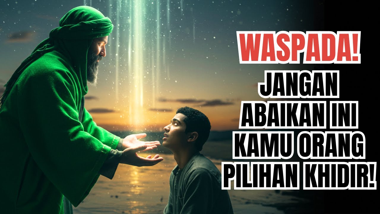 RAHASIA BESAR! INILAH YANG TERJADI KETIKA NABI KHIDIR MEMILIH SESEORANG! KAMU SALAH SATUNYA?