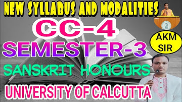 SYLLABUS AND MODALITIES, CC-4,NEW, SANSKRIT HONOURS, SEMESTER-3(@AKMSIR02 )UNIVERSITY OF CALCUTTA