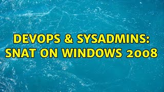 DevOps & SysAdmins: SNAT on windows 2008