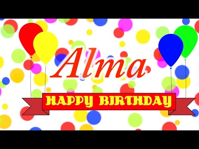 Happy Birthday Alma Song