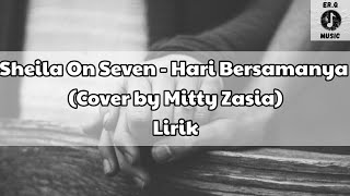 Sheila On Seven - Hari Bersamanya (Cover by Mitty Zasia) Lirik