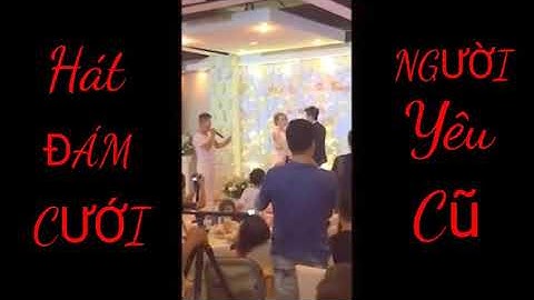 CHÀNG TRAI HÁT TẶNG NGƯỜI YÊU CŨ TRONG ĐÁM CƯỚI VÀ CÁI KẾT-[ VIDEO BY NT BOYS]