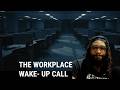 The Workplace Wake - Up Call