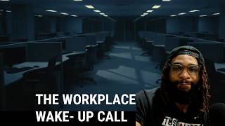 The Workplace Wake - Up Call