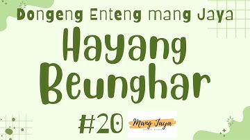 HAYANG BEUNGHAR 20, Dongeng Enteng Mang Jaya, Carita Sunda @MangJayaOfficial