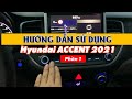 ACCENT 2021 | Hướng Dẫn Sử Dụng Xe Accent | Phần 1 | Video 1080p