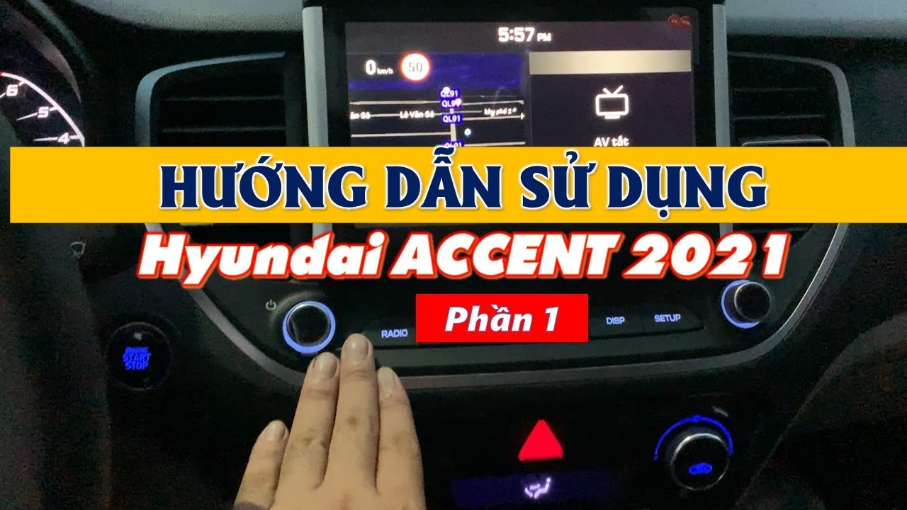 ACCENT 2021 | Hướng Dẫn Sử Dụng Xe Accent | Phần 1 | Video 1080p