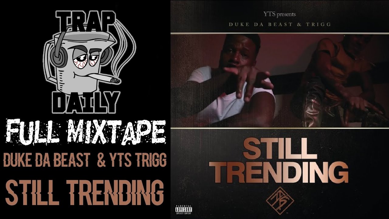 Duke Da Beast & YTS Trigg - Still Trending [FULL MIXTAPE]