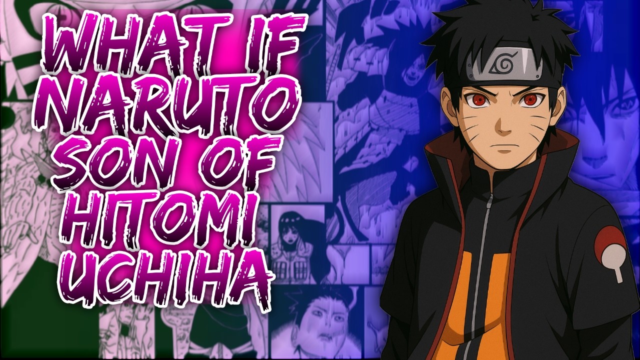 What If Naruto Son Of Hitomi Uchiha ||
