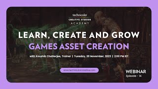 Webinar on Games Asset Creation: Koushik Chatterjee, Trainer, Technicolor Creative Studios Academy