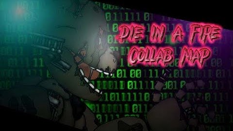 [Fnaf/dc2/collab map] Die in the fire (fnaf 10th anniversary special)