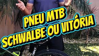 Pneu de mountain bike. Informações e comparativo entre Schwalb e Vitória.