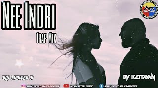 Dj Kettavan - Nee Indri - Sheezay (Official Remix) MiXMaster Crew #TrapMix