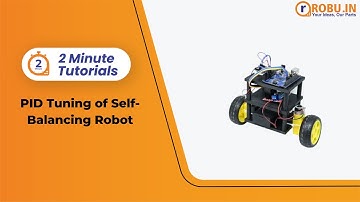PID Tuning for Self-Balancing Robot Explained | Robu’s Two Minute Tutorials | Robu.in