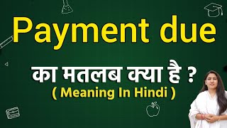 Payment due meaning in hindi | Payment due ka matlab kya hota hai | Word meaning