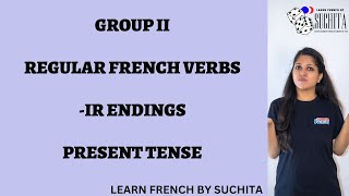 French Grammar | Les verbes -IR (-IR verbs) | 2nd group | Present Tense | By Suchita |+91-8920060461