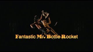 Fantastic Mr. Bottle Rocket