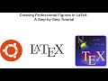 Creating Professional Figures in Latex: A Step-by-Step Guide