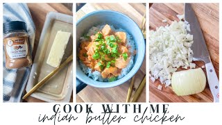 COOK WITH ME // INDIAN BUTTER CHICKEN // FAST AND EASY WEEKNIGHT DINNER // CHARLOTTE GROVE FARMHOUSE