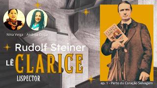 Rudolf Steiner lê Clarice Lispector  -  Perto do Coração Selvagem - episódio 1
