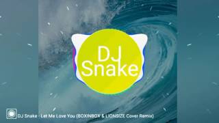 DJ Snake -Let Me Love You (BOXINBOX & LIONSIZE cover remix)