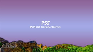 salem ilese, TOMORROW X TOGETHER - PS5 (Lyrics) feat. Alan Walker |15min Top Version