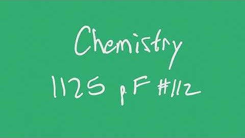 Chemistry 1125 F 112