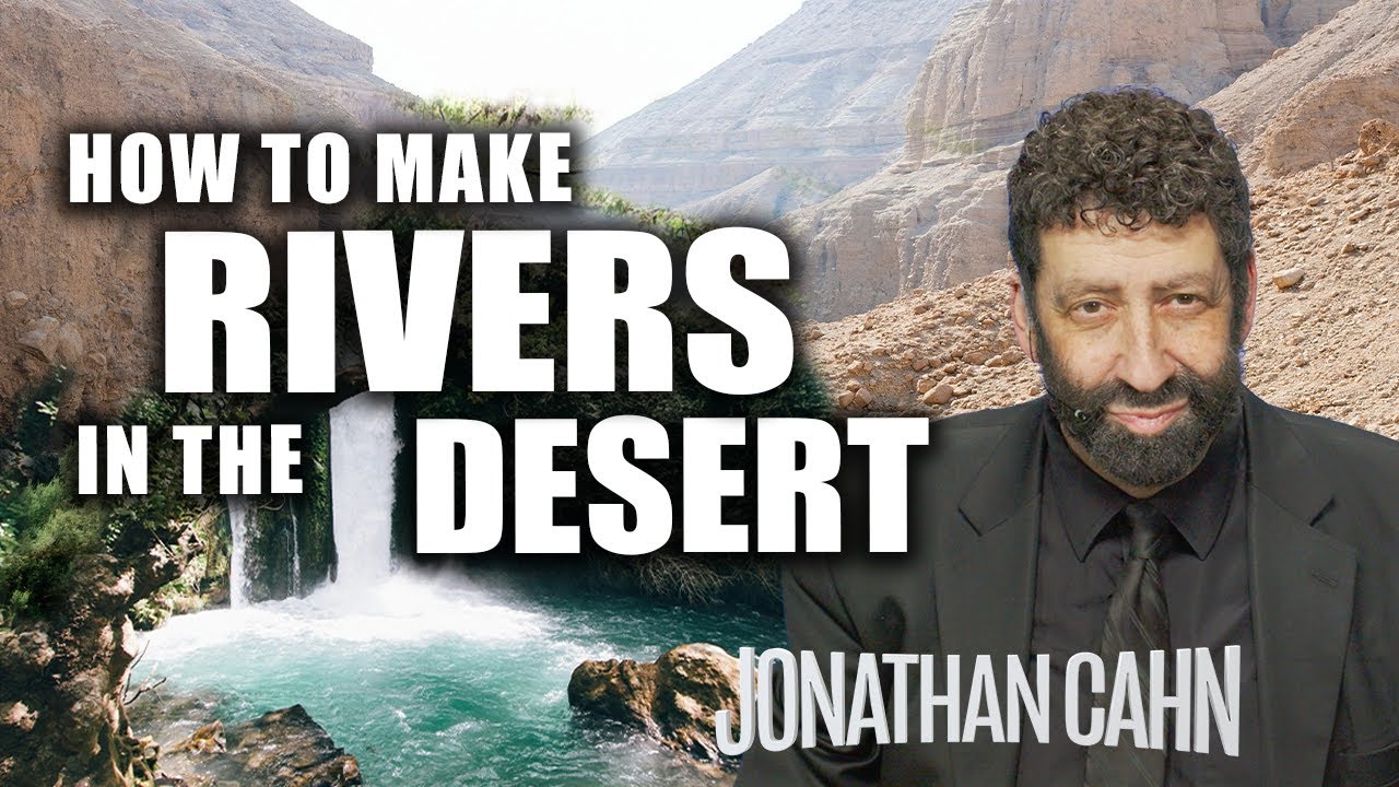 How To Make Rivers In The Desert | Jonathan Cahn Sermon - YouTube