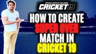 How To Create And Play Super Over Match In Cricket 19 By RtxVivek screenshot 5