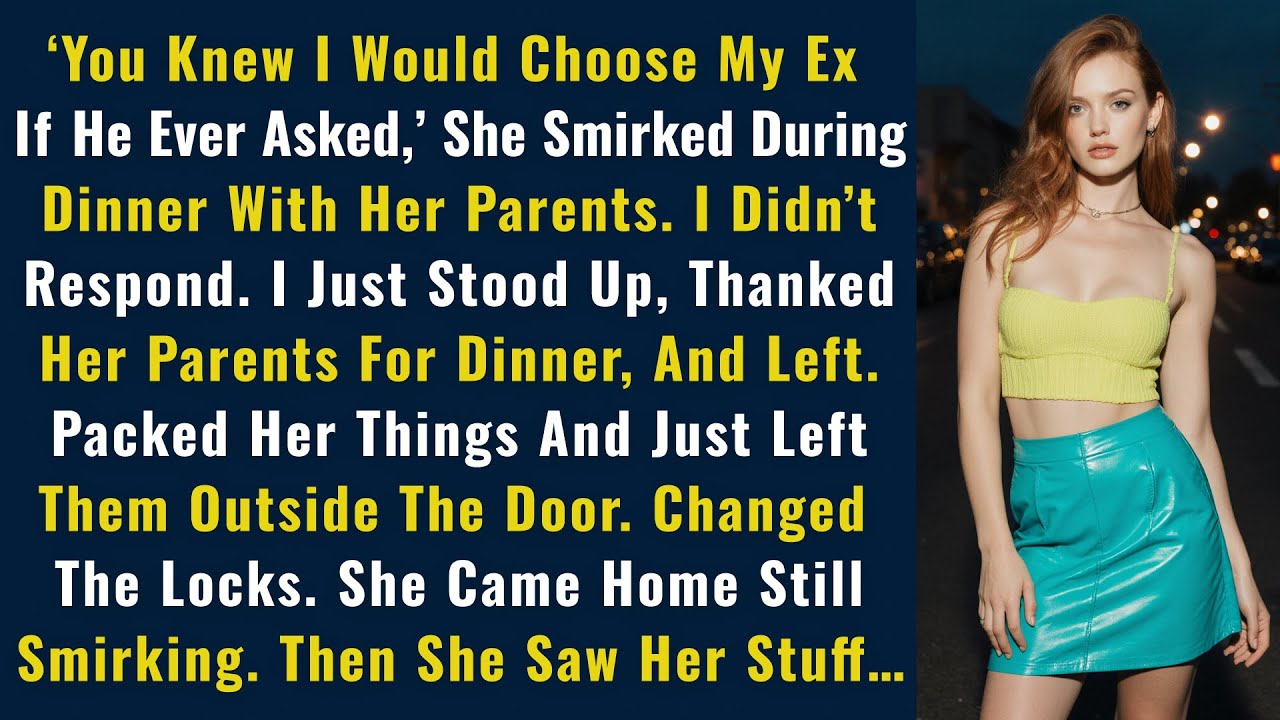 “You Knew I’d Choose My Ex If He Ever Asked,” She Smirked During Dinner With Her Parents. I…