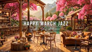 Happy March Morning Jazz at Spring Cafe Ambience 🌸 Soft Jazz Background Music for Studying, Working