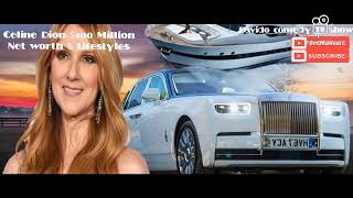 Celine Dion Networth and lifestyle
