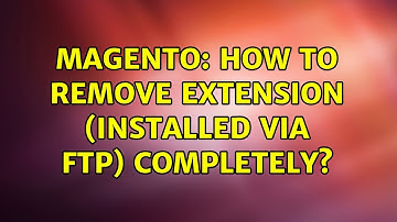 Magento: How to remove extension (installed via FTP) completely? (5 Solutions!!)