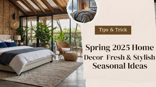 Spring 2025 Home Decor Trends You’ll Love | Fresh & Stylish Seasonal Ideas