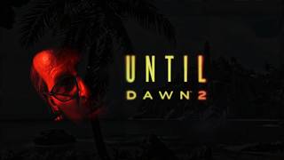 UNTIL DAWN 2 IS COMING!! (Discussion & Ananlysis)