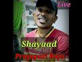 Shayad live cover prajapati raja  love aaj kal prajapati rock prajapati voice arijit