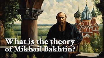 What is the theory of Mikhail Bakhtin? | Philosophy