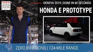 Geneva Motor Show 2019 In 60 Seconds New Honda E Prototype - The Coolest Runabout Ever Made