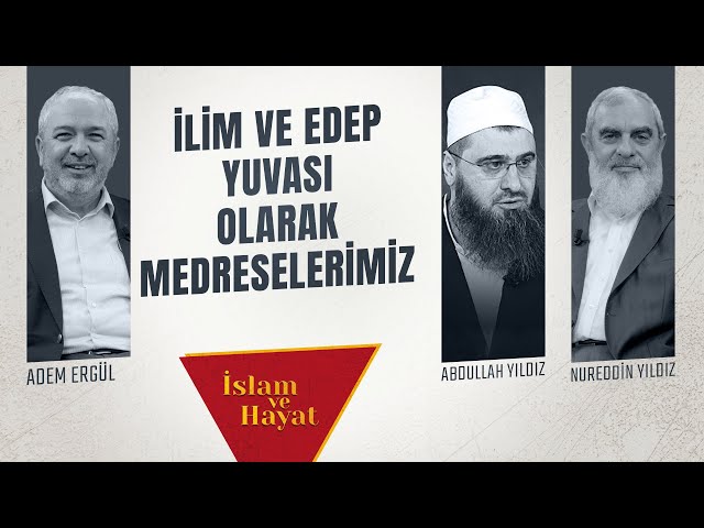 İlim ve Edep Yuvası Olarak Medreselerimiz | İslam ve Hayat - [91. Bölüm] class=