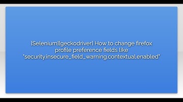 [Selenium][geckodriver] How to change firefox profile preference fields like "security.insecure_...