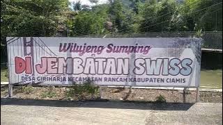 JEMBATAN SWISS GIRIHARJA RANCAH CIAMIS YG PIRAL @waeconkumis