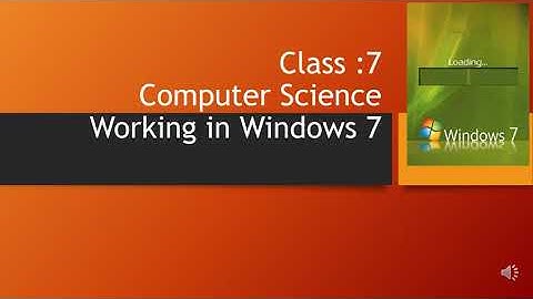 working with windows 7 -Class 7- Computer Science-Sujatha V G