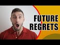 HOW to avoid future REGRETS - a caution for your life plan