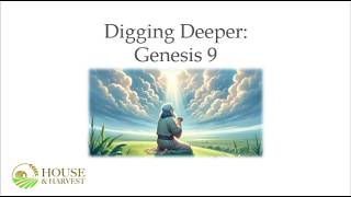 Digging Deeper: Genesis 9 (05/21/2026)
